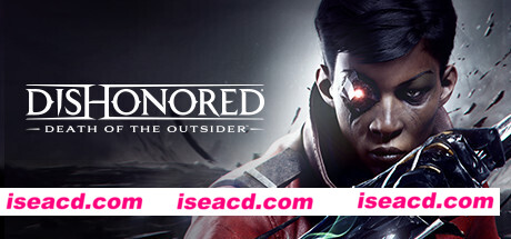耻辱：界外魔之死/Dishonored: Death of the Outsider