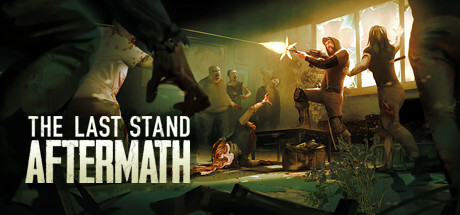最后的战役:劫后余生/The Last Stand:Aftermath(v1.1.0.462)