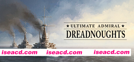 终极提督:无畏战舰/Ultimate Admiral: Dreadnoughts(V1.02)