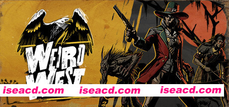 诡野西部/Weird West（V1.05.B77786A-节日僵尸+全DLC+尼普模式）