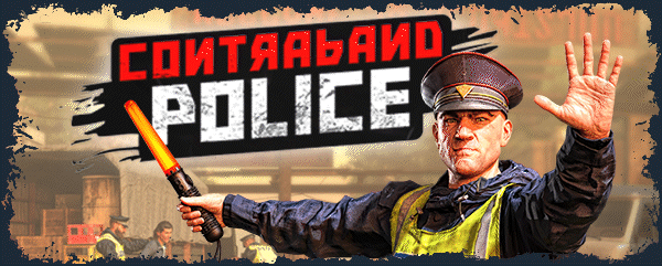 图片[1]-【模拟SLG/中文/3D】缉私警察/Contraband Police v20250514 官方中文版【13.5G/新作】-嘤嘤怪之家