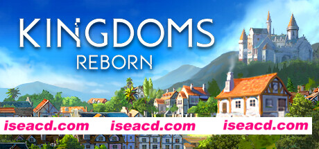 图片[1]-【模拟SLG/中文/3D】《王国重生/Kingdoms Reborn》V0.246- 官方中文版【2.7G/新作】-嘤嘤怪之家