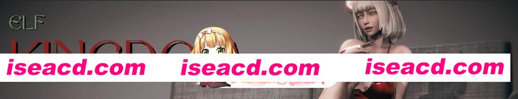 [亚洲SLG/AI汉化/3D]精灵王国 Elf Kingdom [v0.7.5] AI汉化版[PC+安卓/2.86G/更新]